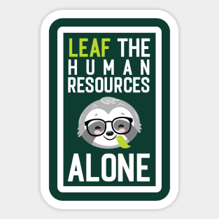 Funny HR Pun - Leaf me Alone - Gifts for HRs Sticker